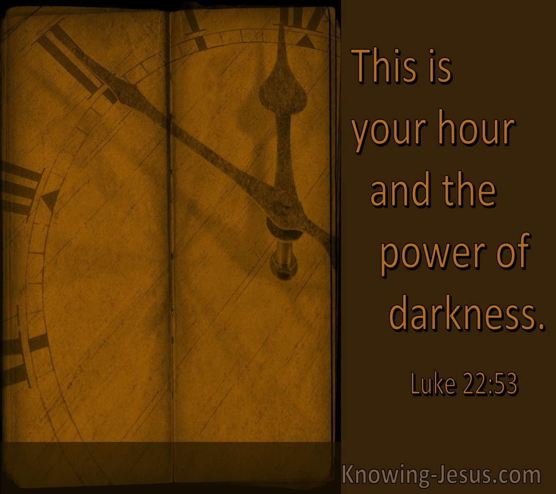 Luke 22:53 This Is Your Hour And The Power Of Darkness (utmost)06:24